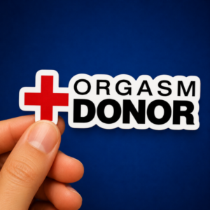 Orgasm Donor Funny Sticker